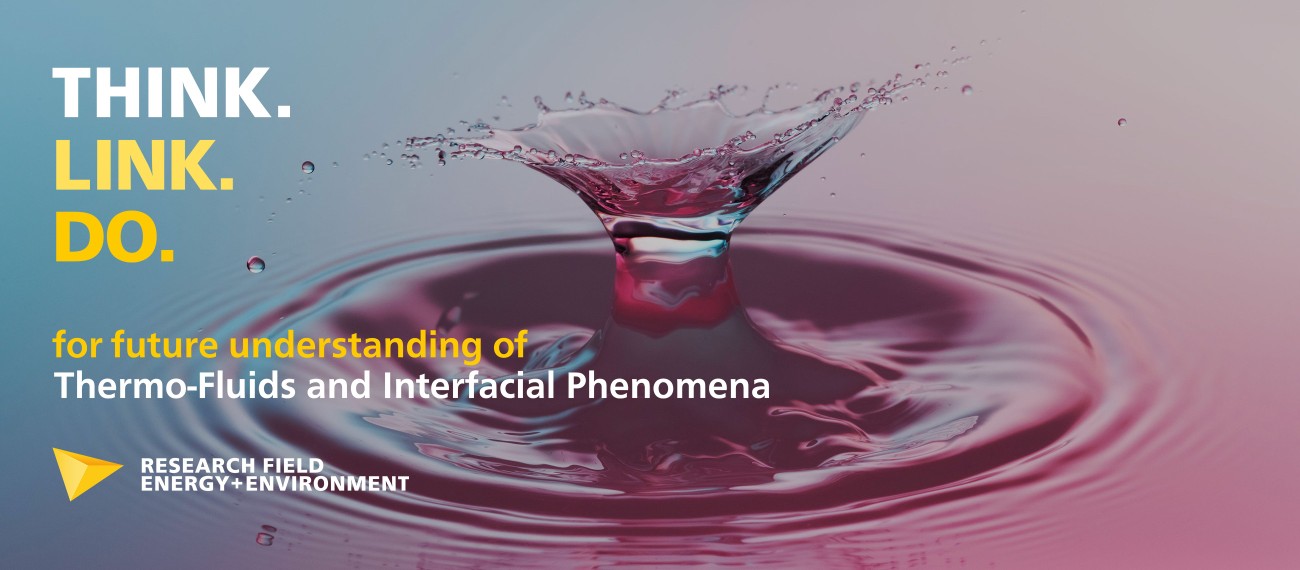 THINK. LINK. DO. for future understanding of Thermo-Fluids and Interfacial Phenomena